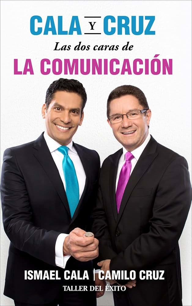 Cala y Cruz: Las dos caras de la comunicación: Habla con seguridad. Escucha con propósito Triunfa en grande!