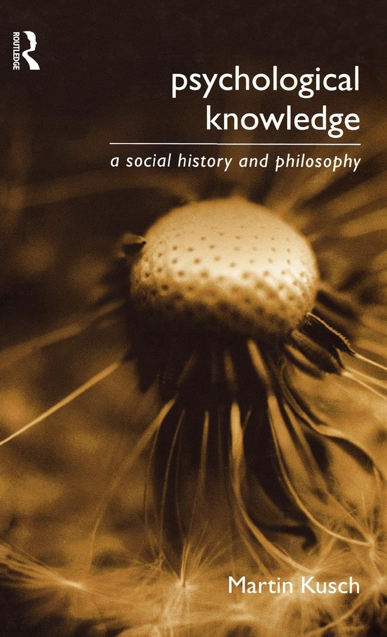 Psychological Knowledge: A Social History and Philosophy (Philosophical Issues in Science)