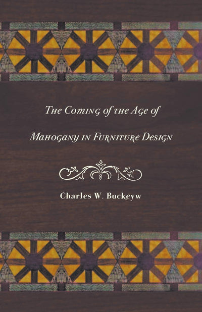 The Coming of the Age of Mahogany in Furniture Design