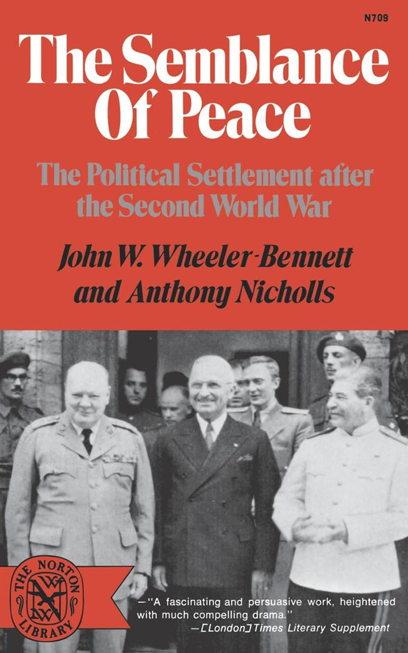 The Semblance of Peace: The Political Settlement After the Second World War (Norton Library,)