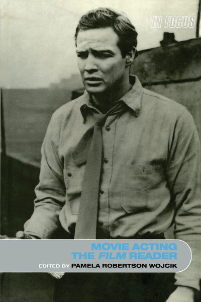Movie Acting, The Film Reader (In Focus: Routledge Film Readers)