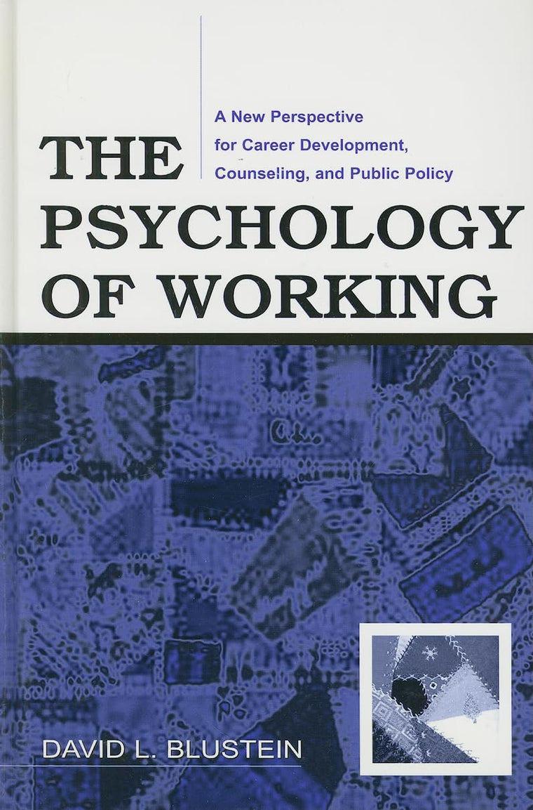 The Psychology of Working: A New Perspective for Career Development, Counseling, And Public Policy (Lea Series in Counseling and Psychotherapy)