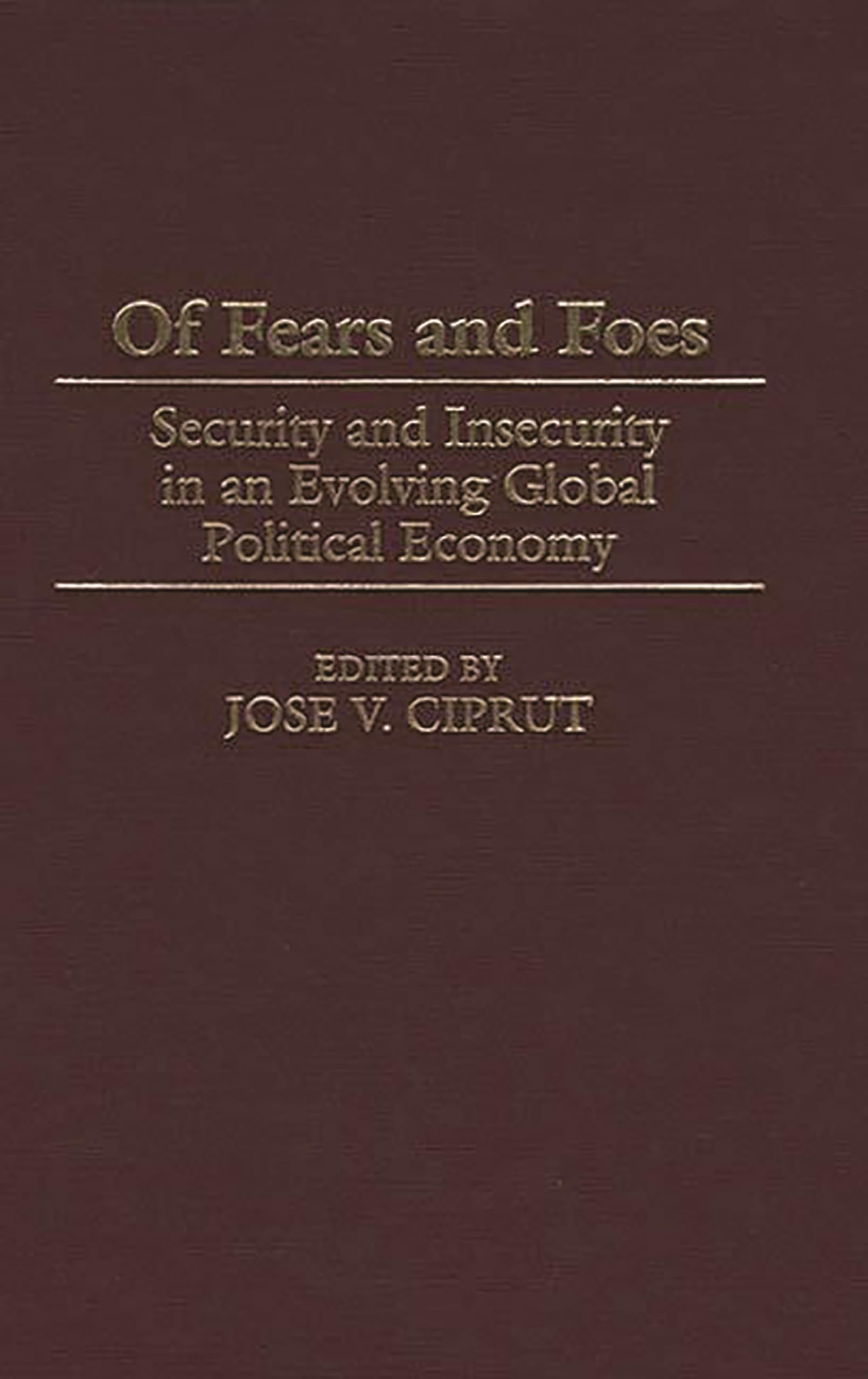 Of Fears and Foes: Security and Insecurity in an Evolving Global Political Economy