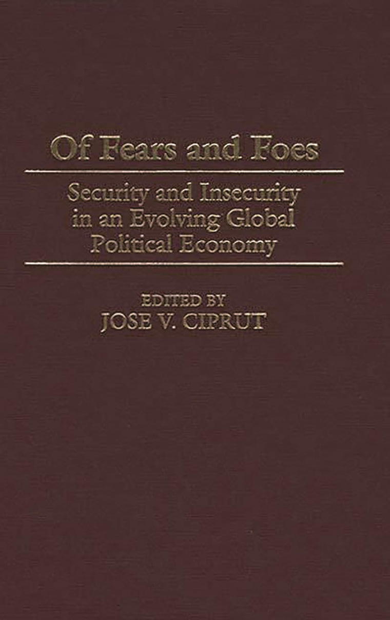Of Fears and Foes: Security and Insecurity in an Evolving Global Political Economy