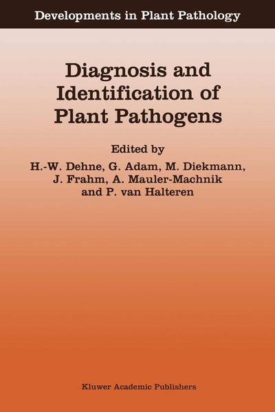 Diagnosis and Identification of Plant Pathogens: Proceedings of the 4th International Symposium of the European Foundation for Plant Pathology, ... Germany (Developments in Plant Pathology, 11)