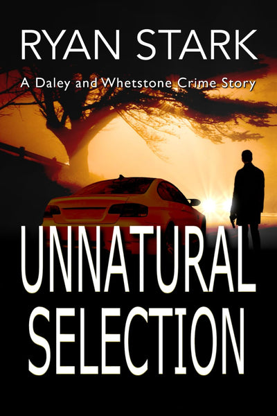 Unnatural Selection (The Daley and Whetstone Crime Stories)