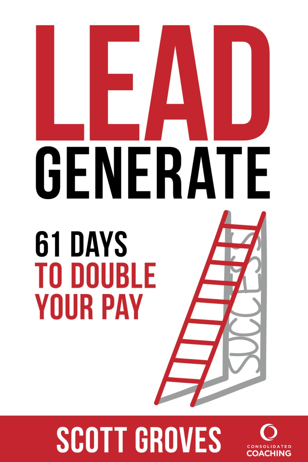 Lead Generate: 61 Days to Double Your Pay