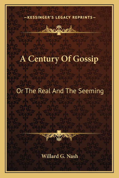 A Century Of Gossip: Or The Real And The Seeming