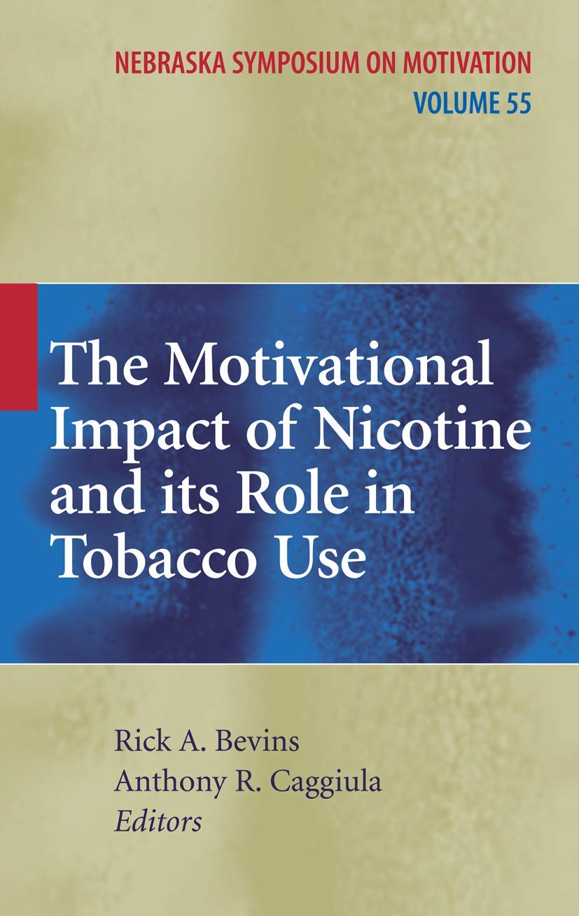 The Motivational Impact of Nicotine and its Role in Tobacco Use (Nebraska Symposium on Motivation, 55)