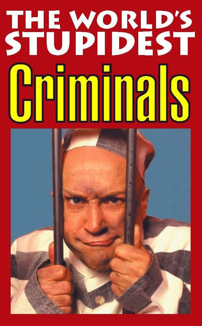 World's Stupidest Criminals