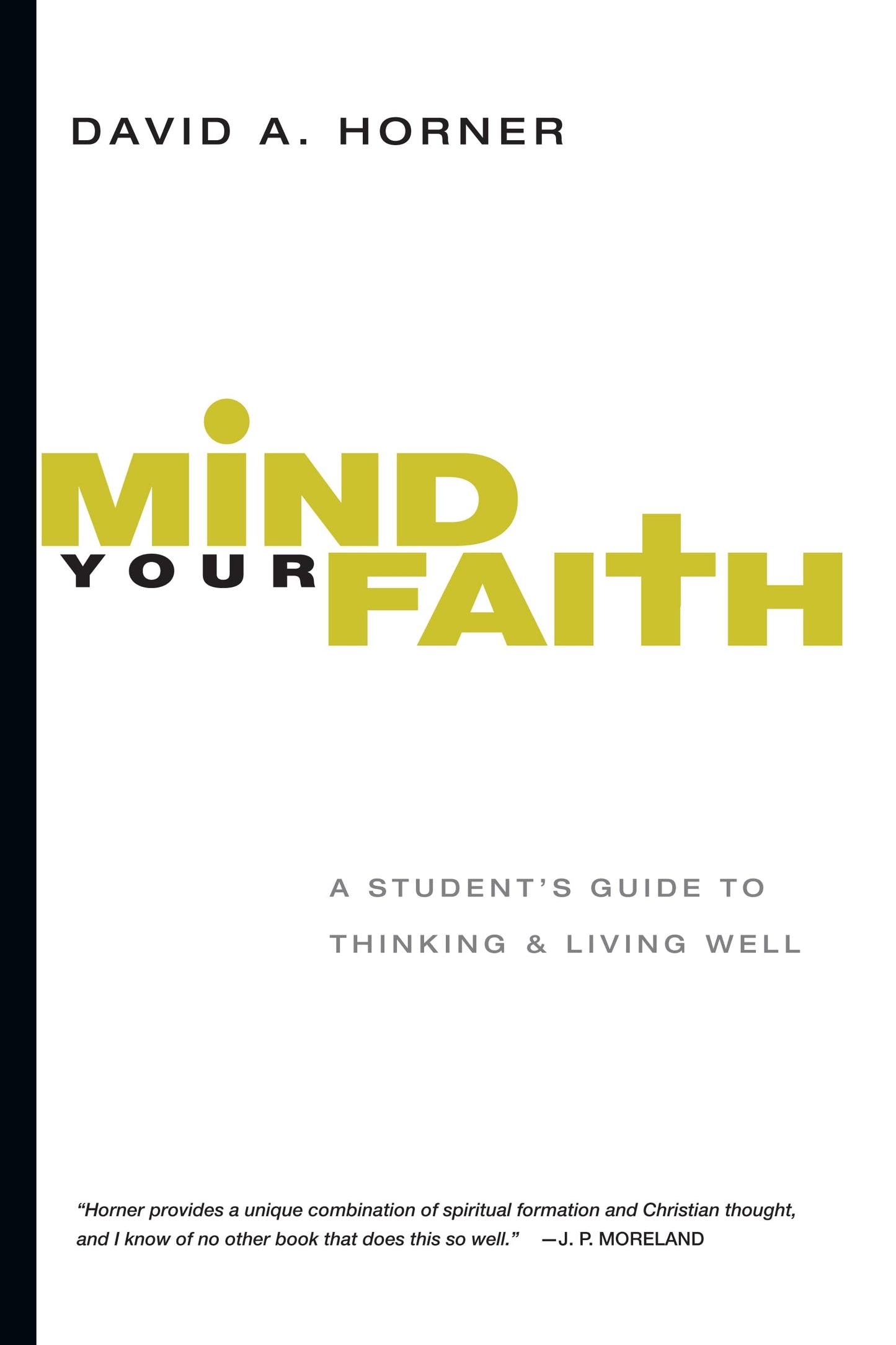Mind Your Faith: A Student's Guide to Thinking and Living Well