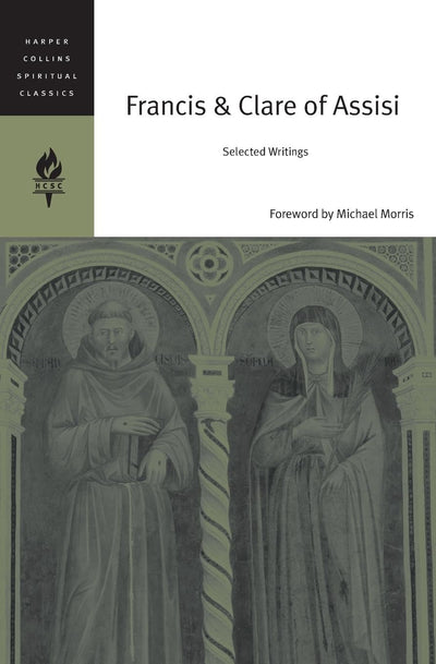 Francis & Clare of Assisi: Selected Writings (HarperCollins Spiritual Classics)