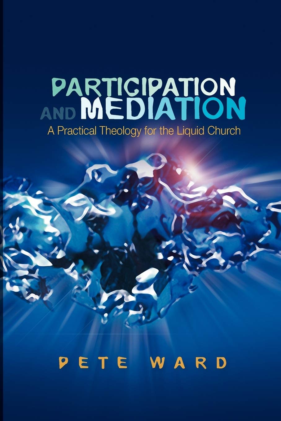 Participation And Mediation: A Practical Theology for the Liquid Church