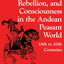 Resistance, Rebellion, and Consciousness in the Andean Peasant World - 18th to 20th Centuries