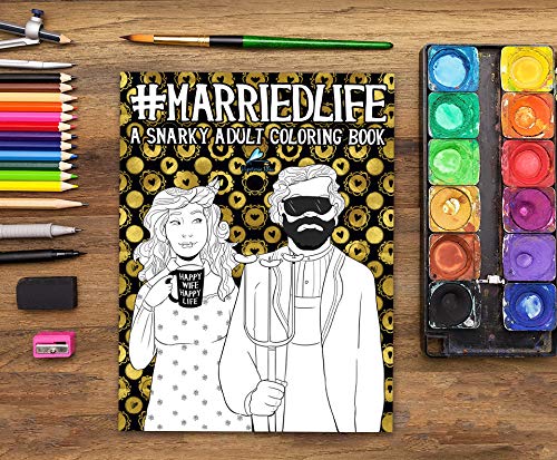 Married Life: A Snarky Adult Coloring Book