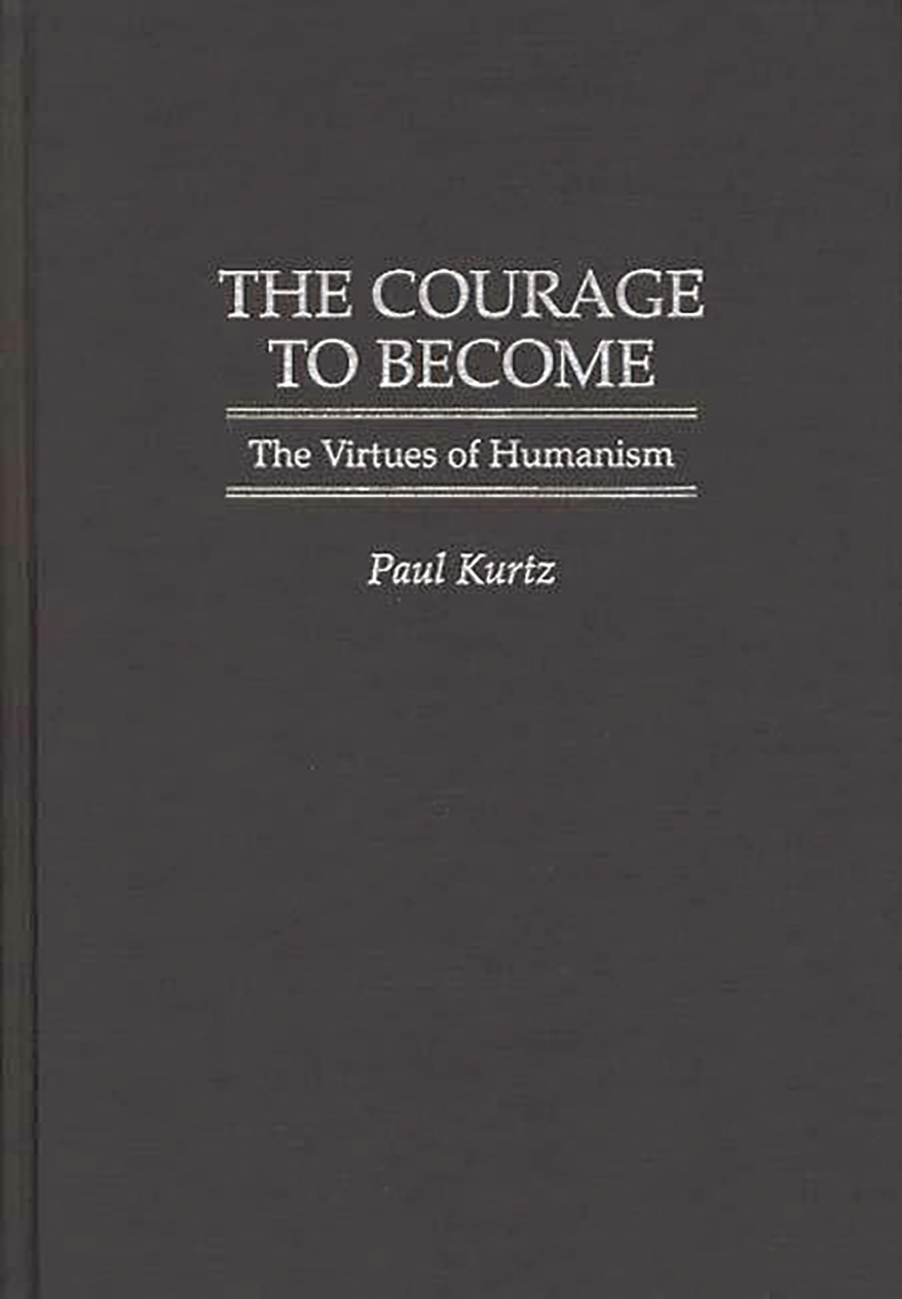 The Courage to Become: The Virtues of Humanism