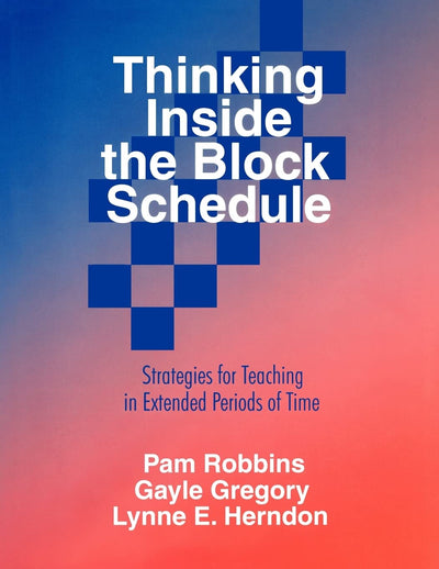 Thinking Inside the Block Schedule: Strategies for Teaching in Extended Periods of Time