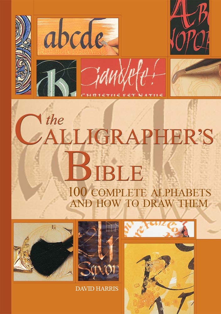 The Calligrapher's Bible: 100 Complete Alphabets and How to