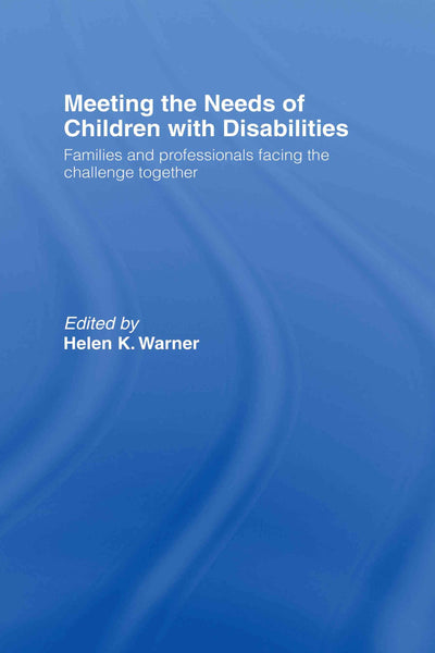 Meeting the Needs of Children with Disabilities: Families and Professionals Facing the Challenge Together