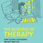 The Business Of Therapy: How To Run A Successful Private Practice