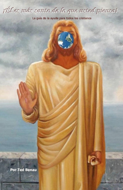 Él es más santo de lo que usted piensa!: La guía de la ayuda para todos los cristianos (Spanish Edition)