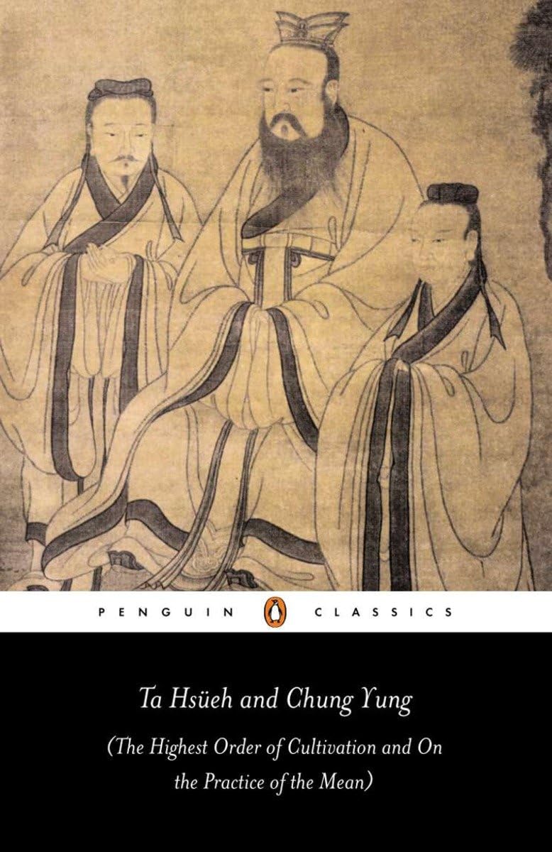 Ta Hsueh and Chung Yung: (The Highest Order of Cultivation and On the Practice of the Mean) (Penguin Classics)
