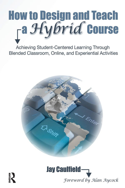How to Design and Teach a Hybrid Course