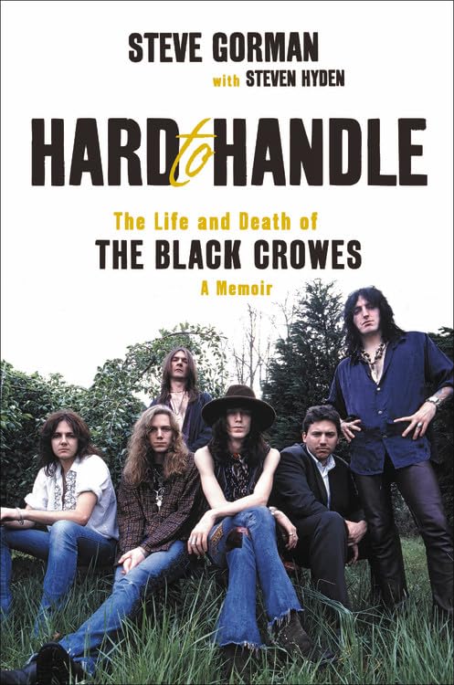 Hard to Handle: The Life and Death of the Black Crowes--A Me