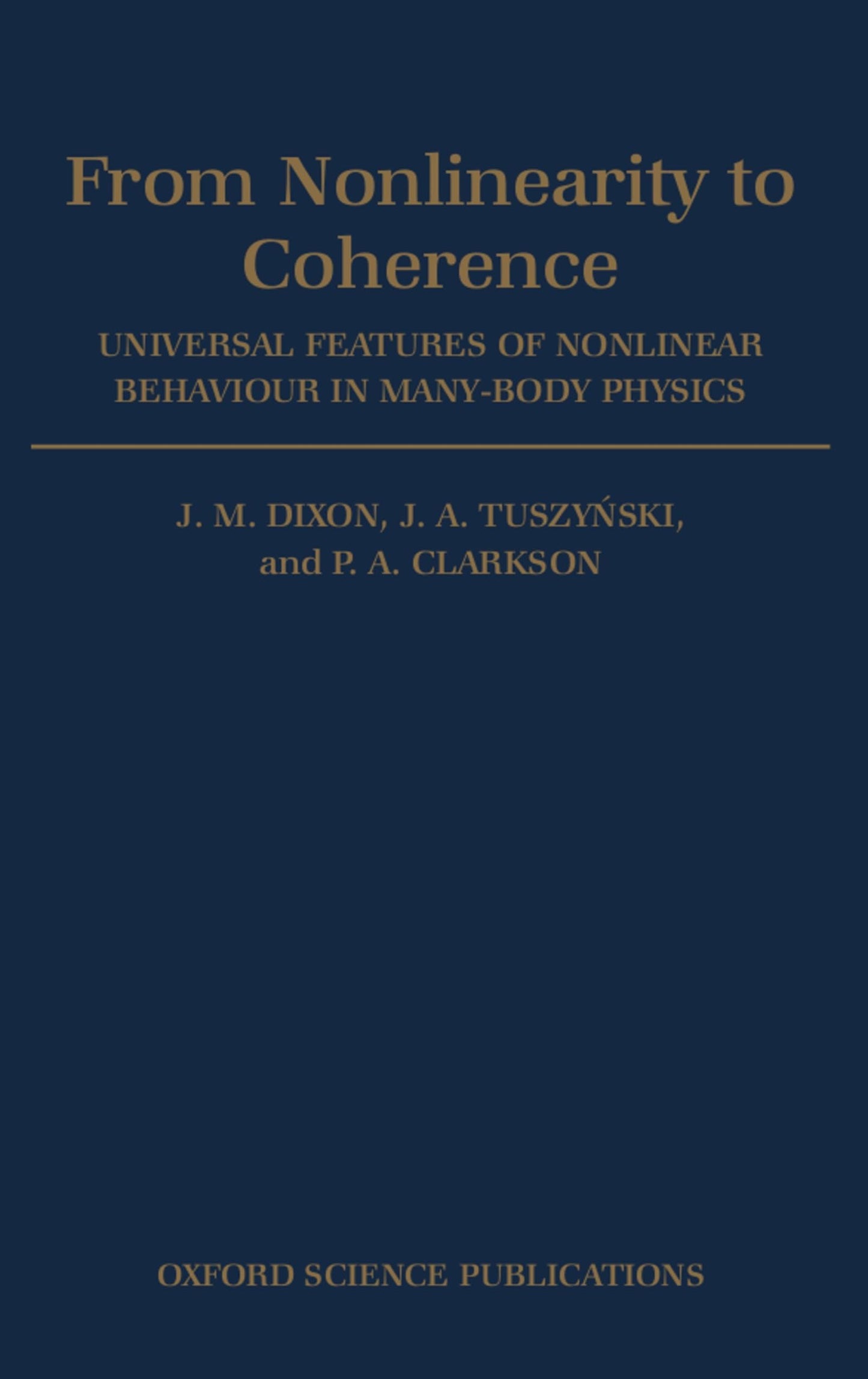 From Nonlinearity to Coherence: Universal Features of Non-linear Behaviour in Many-Body Physics (Oxford Science Publications)