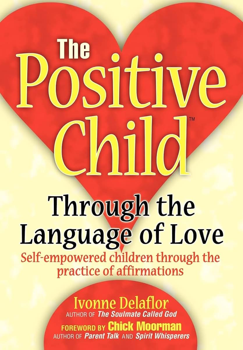 The Positive Childtm: Through the Language of Love