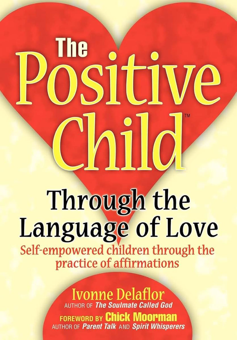 The Positive Childtm: Through the Language of Love