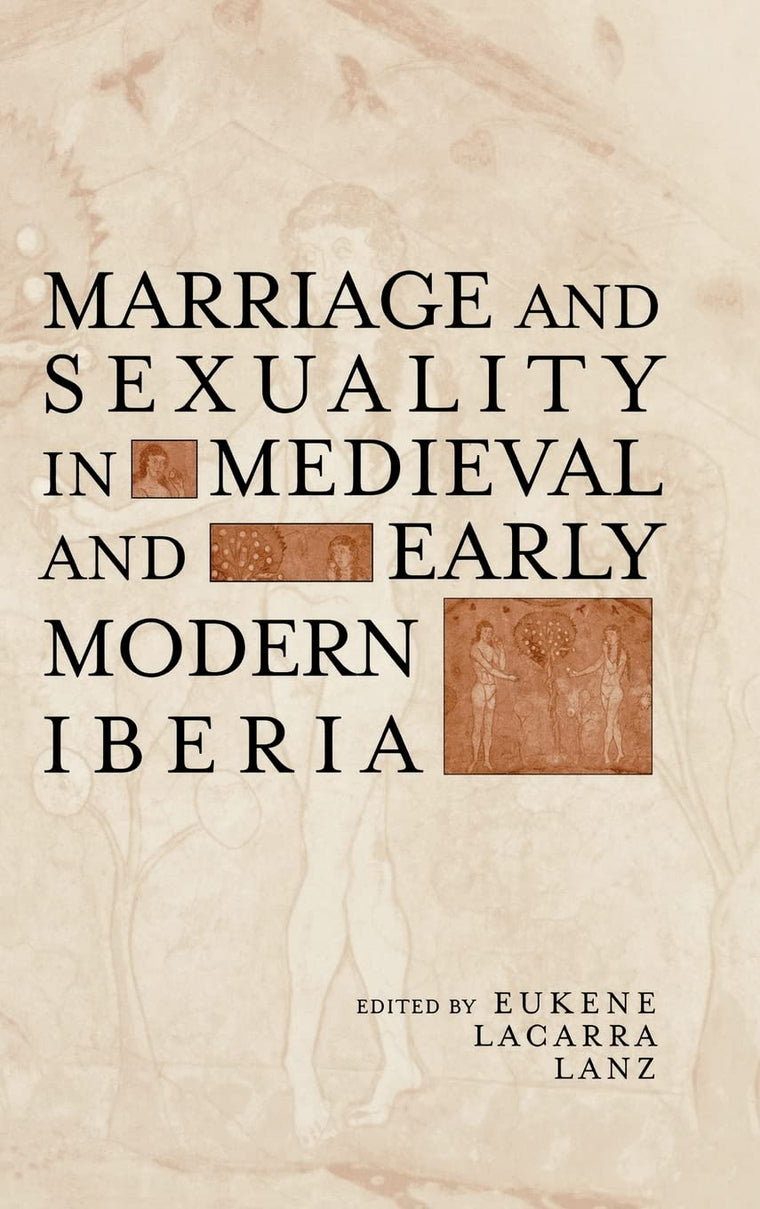 Marriage and Sexuality in Medieval and Early Modern Iberia (Hispanic Issues)