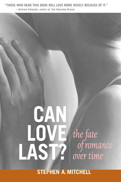 Can Love Last?: The Fate of Romance over Time (Norton Profes