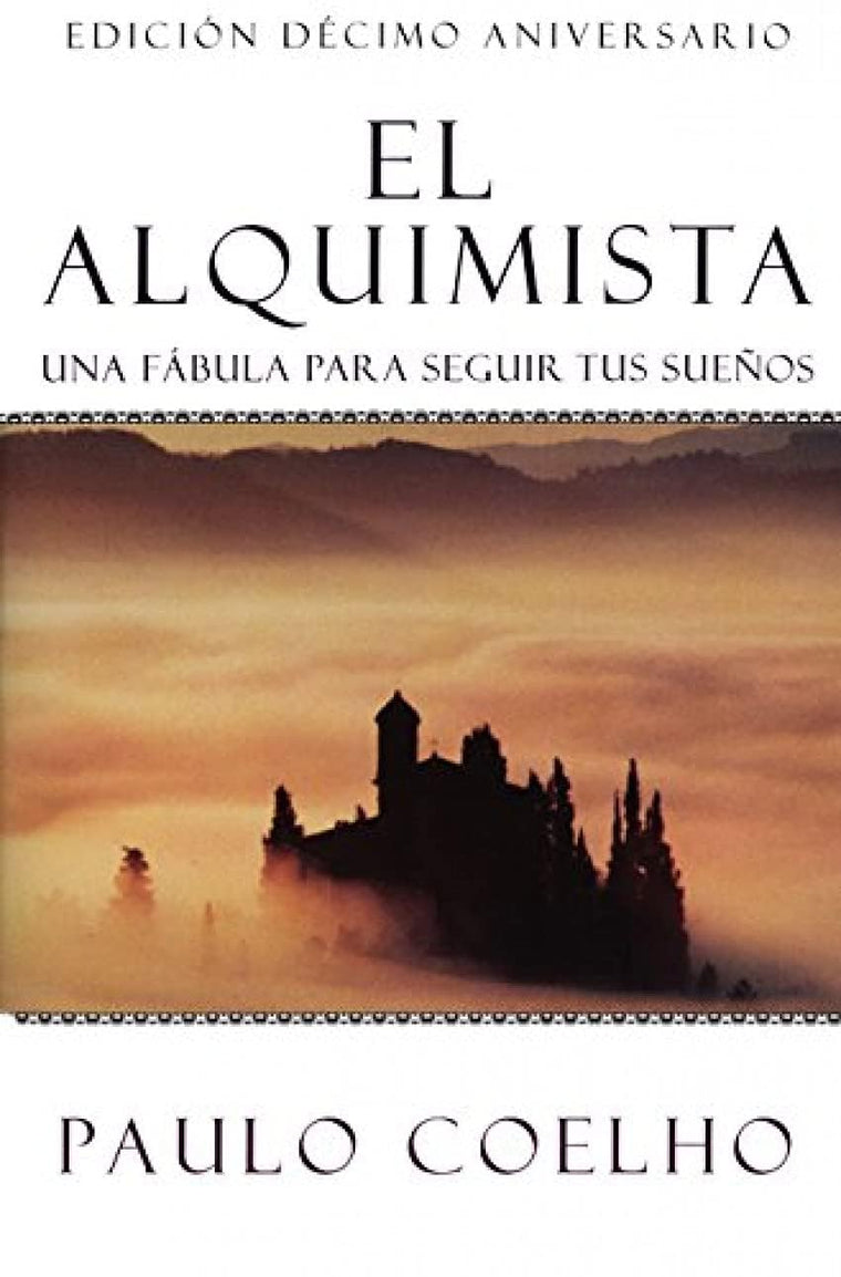 The Alchemist El Alquimista: A Modern Classic Fable of Spiritual Healing, Self-Discovery, and the Power of Dreams