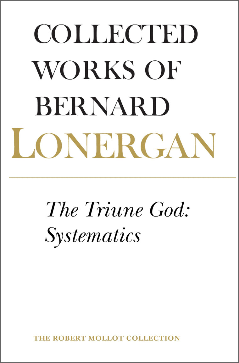 The Triune God: Systematics (Collected Works of Bernard Lonergan)