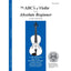 The ABCs of Violin for the Absolute Beginner, Book 1 (Book & MP3/PDF)
