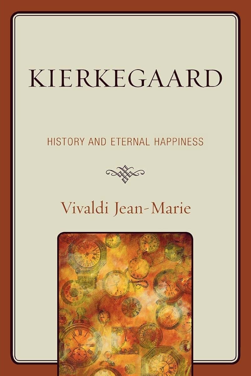 Kierkegaard: History and Eternal Happiness: History and Eternal Happiness