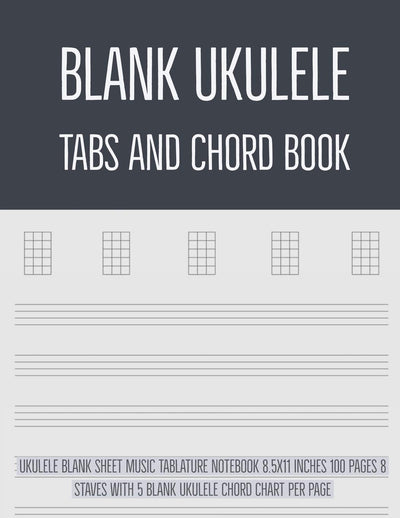 Blank Ukulele Tabs and Chord Book: Ukulele Blank Sheet Music Tablature Notebook 8.5x11 Inches 100 Pages 8 Staves with 5 Blank Ukulele Chord Chart Per Page (Volume 2)