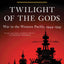 Twilight of the Gods: War in the Western Pacific, 1944-1945