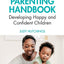 The Positive Parenting Handbook: Developing happy and confident children