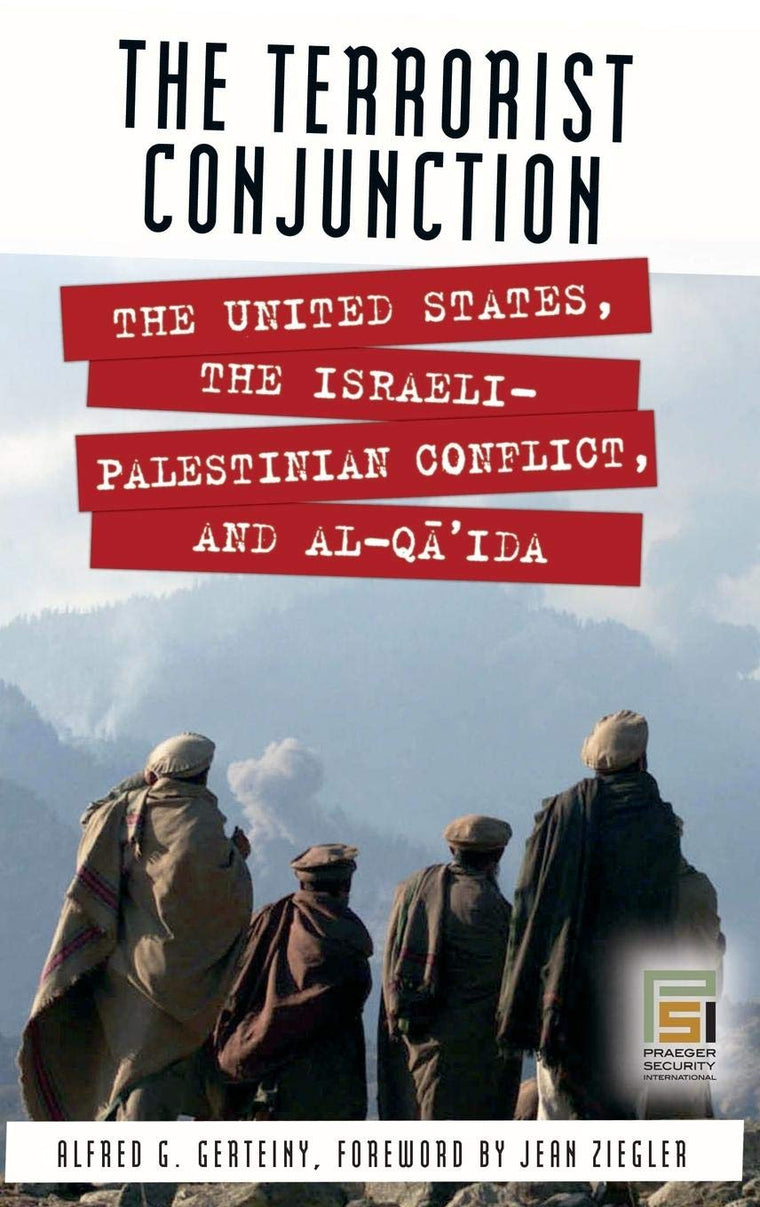 The Terrorist Conjunction: The United States, the Israeli-Palestinian Conflict, and al-Qa'ida (Praeger Security International)