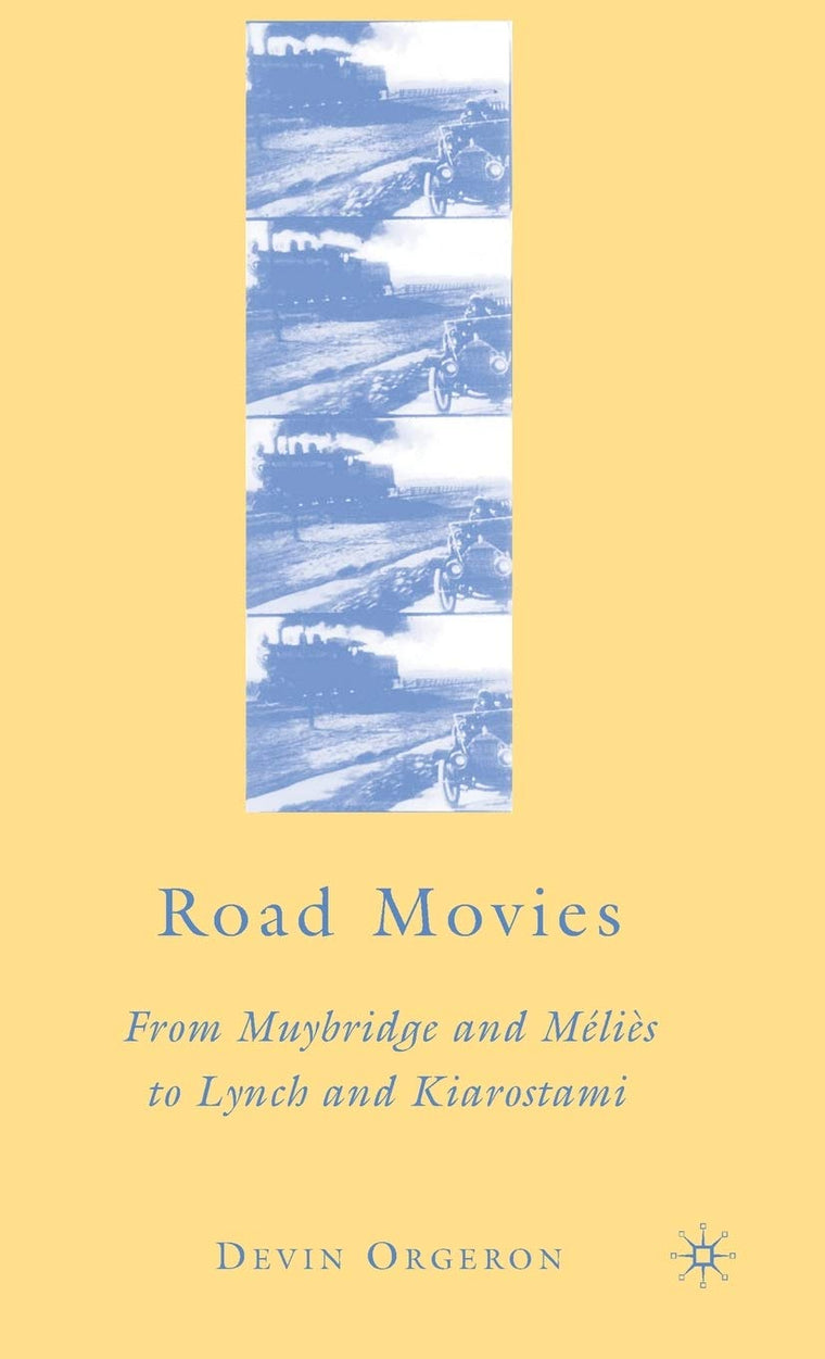 Road Movies: From Muybridge and Mélis to Lynch and Kiarostami