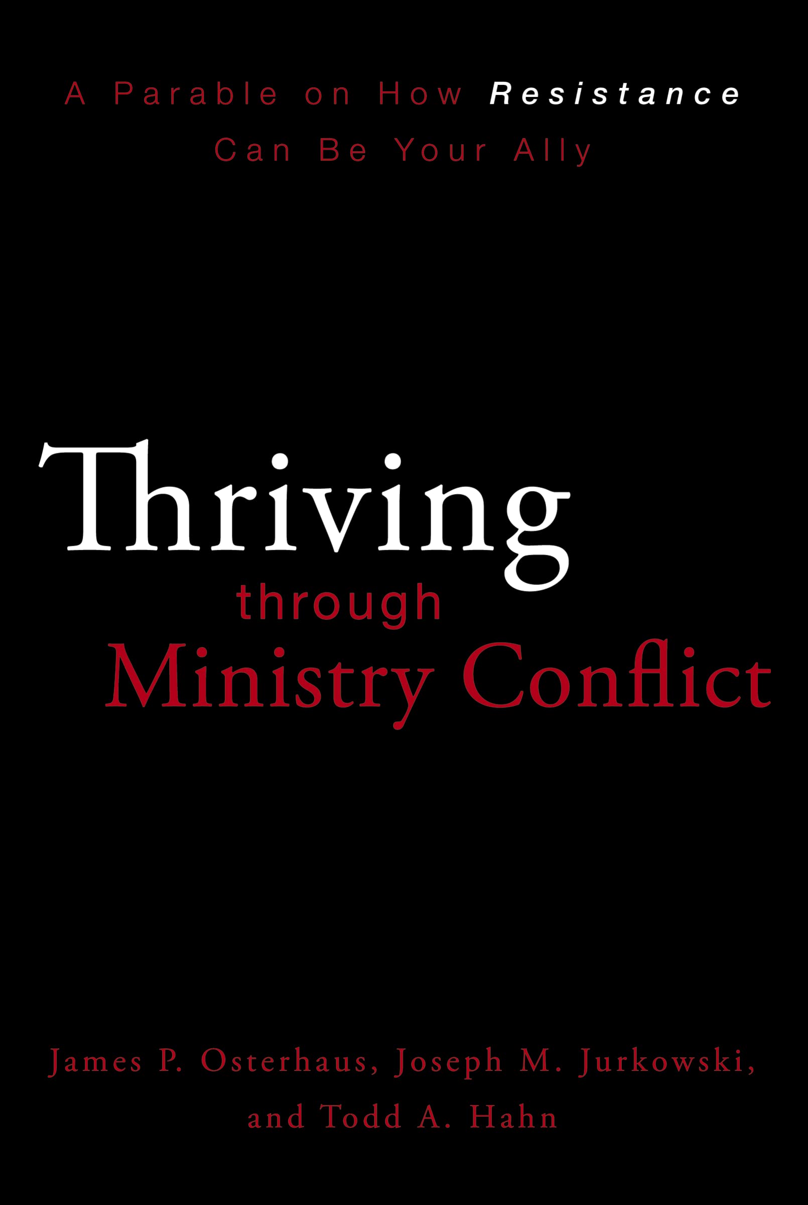Thriving through Ministry Conflict: A Parable on How Resistance Can Be Your Ally