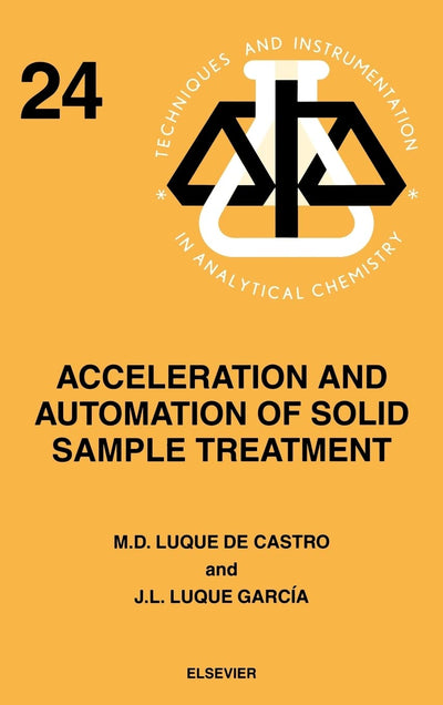 Acceleration and Automation of Solid Sample Treatment (Volume 24) (Techniques and Instrumentation in Analytical Chemistry, Volume 24)