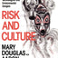 Risk and Culture: An Essay on the Selection of Technological and Environmental Dangers