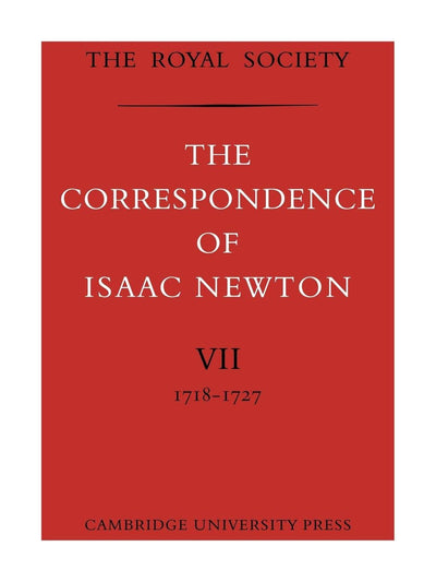 The Correspondence of Isaac Newton (The Correspondence of Isaac Newton 7 Volume Paperback Set)