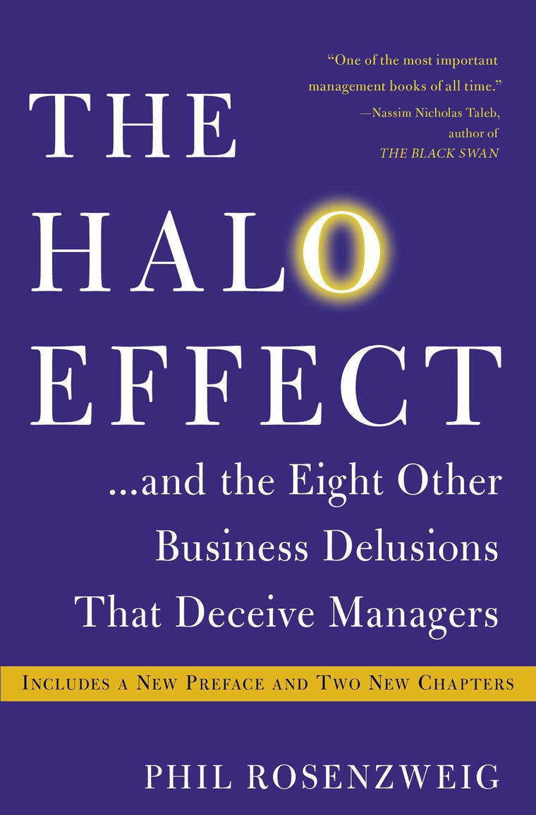 The Halo Effect: . . . and the Eight Other Business Delusions That Deceive Managers (A Must-Read Guide for Managers)