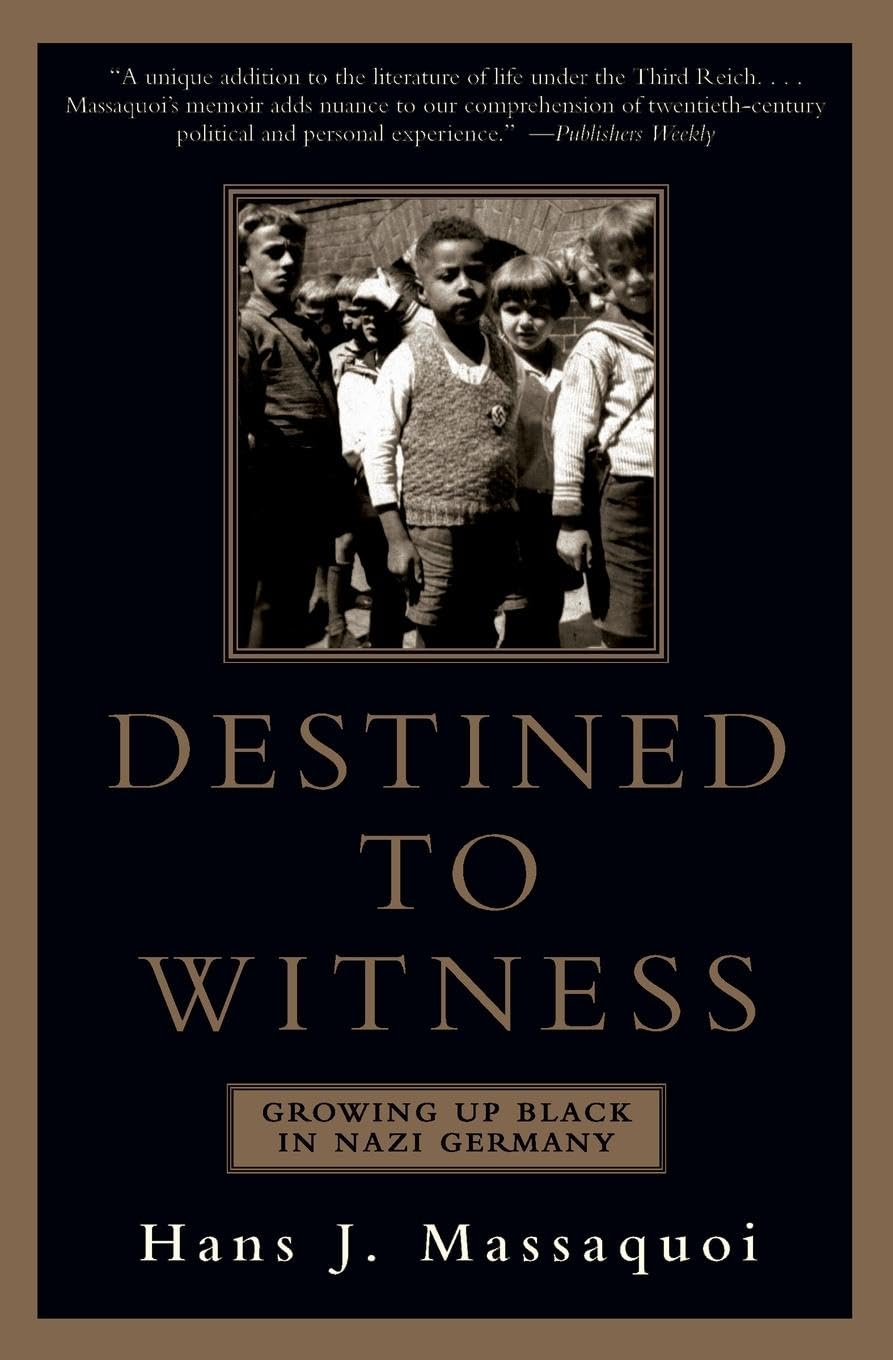 Destined to Witness: Growing Up Black in Nazi Germany - The Unexpected Memoir of Survival and Courage Under Hitler