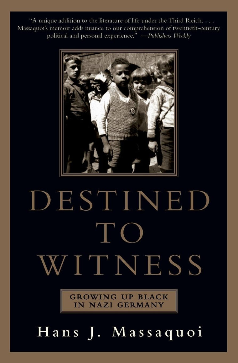 Destined to Witness: Growing Up Black in Nazi Germany - The Unexpected Memoir of Survival and Courage Under Hitler