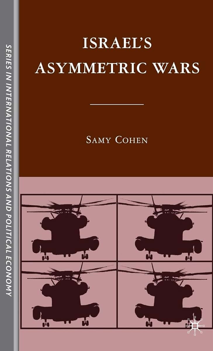 Israels Asymmetric Wars (The Sciences Po Series in International Relations and Political Economy)
